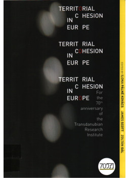 Ilona Pálné Kovács, James Scott, Zoltán Gál - Territorial Cohesion in Europe Ilona Pálné Kovács, James Scott, Zoltán Gál - Territorial Cohesion in Europe, Pécs 2013 antikvár könyv