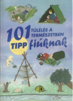 Chris McNab - 101 tipp túlélés a természetben fiúknak Chris McNab - 101 tipp túlélés a természetben fiúknak, null 2024 antikvár könyv