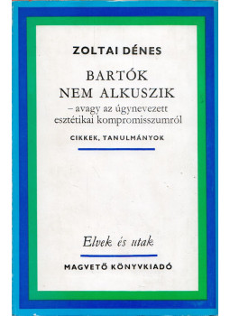 Zoltai Dénes - Bartók nem alkuszik (dedikált), Budapest 1976 antikvár könyv