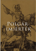 Dr. Fricz Tamás,Dr. Zétényi Zsolt,Völgyesi Miklós Dr.,Dr. Lomnici Zoltán,Gaudi-Nagy Tamás Dr. - Polgár(m)érték