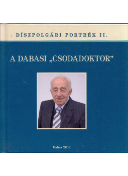 Feldman László, Kapui Ágota - A dabasi "csodadoktor", Dabas 2011 antikvár könyv