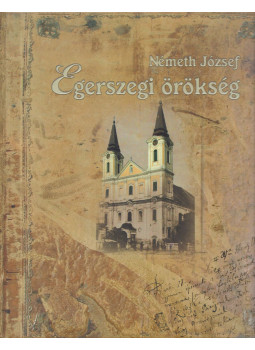 Németh József - Egerszegi örökség Németh József - Egerszegi örökség, Zalaegerszeg 2008 antikvár könyv
