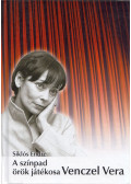 Siklós Endre (szerk.) - A színpad örök játékosa Venczel Vera