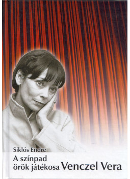 Siklós Endre (szerk.) - A színpad örök játékosa Venczel Vera Siklós Endre (szerk.) - A színpad örök játékosa Venczel Vera, Budaörs 2021 antikvár könyv
