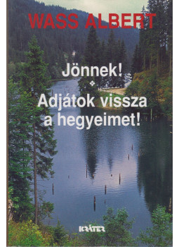 Wass Albert - Jönnek! / Adjátok vissza a hegyeimet! Wass Albert - Jönnek! / Adjátok vissza a hegyeimet!, Pomáz 2002 antikvár könyv