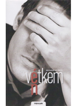 Vasvári Vilmos - Én vétkem Vasvári Vilmos - Én vétkem, Sopron 2009 antikvár könyv