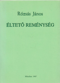 Rózsás János - Éltető reménység Rózsás János - Éltető reménység, München 1987 antikvár könyv
