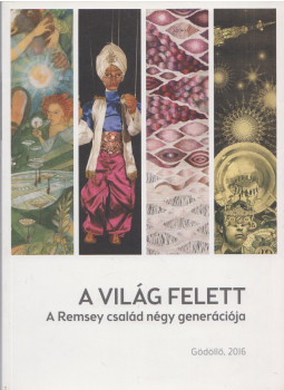 Kecskés József, Kerényi B. Eszter, Őri Nagy Cecília - A világ felett Kecskés József, Kerényi B. Eszter, Őri Nagy Cecília - A világ felett, Gödöllő 2016 antikvár könyv
