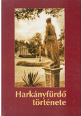 Dr. Erdődy Gyula,Horváth Tamás,Kiss József - Harkányfürdő története