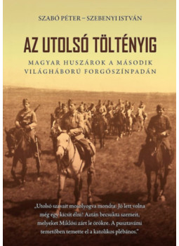 Szabó Péter, Szebenyi István - Az utolsó töltényig Szabó Péter, Szebenyi István - Az utolsó töltényig, null 2024 antikvár könyv
