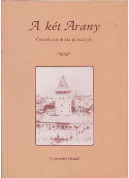 Korompay H. János - A két Arany Korompay H. János - A két Arany, Budapest 2002 antikvár könyv