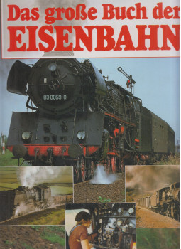 Grube, Frank, Richter, Gerhard, Heinersdorff, Richard - Das große Buch der Eisenbahn Grube, Frank, Richter, Gerhard, Heinersdorff, Richard - Das große Buch der Eisenbahn, Augsburg 1996 antikvár könyv