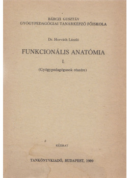 Dr. Horváth László - Funkcionális anatómia I. Dr. Horváth László - Funkcionális anatómia I., Budapest 1989 antikvár könyv