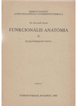Dr. Horváth László - Funkcionális anatómia II. Dr. Horváth László - Funkcionális anatómia II., Budapest 1990 antikvár könyv