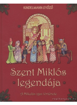 Kindelmann Győző - Szent Miklós legendája Kindelmann Győző - Szent Miklós legendája, Budapest 2011 antikvár könyv