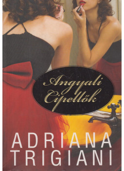 Adriana Trigiani - Angyali Cipellők Adriana Trigiani - Angyali Cipellők, Budapest 2009 antikvár könyv
