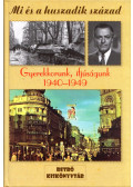 dr. Csapó Katalin,Kozák József,Nemlaha György - Gyerekkorunk, ifjúságunk 1940-1949