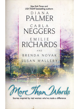 Diana Palmer, Carla Neggers, Emilie Richards, Brenda Novak, Susan Mallery - More Than Words Diana Palmer, Carla Neggers, Emilie Richards, Brenda Novak, Susan Mallery - More Than Words, Don Mills, Ontario 2004 antikvár könyv