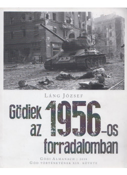 Láng József - Gödiek az 1956-os forradalomban Láng József - Gödiek az 1956-os forradalomban, Göd 2018 antikvár könyv