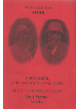 Jivanji Jamshedji Modi - A hunokról, akik meghódították Indiát. Mi volt a hunok vallása?, null 2003 antikvár könyv