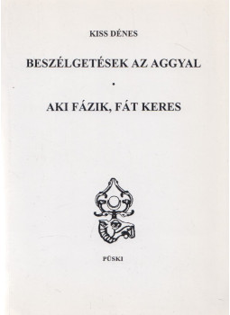 Kiss Dénes - Beszélgetések az aggyal / Aki fázik, fát keres (dedikált), Budapest 2009 antikvár könyv