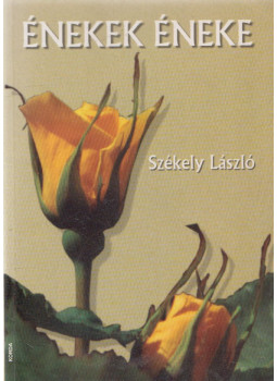 Székely László - Énekek éneke, Kecskemét 2010 antikvár könyv