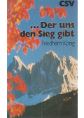 Friedhelm König - ... Der uns den Sieg gibt