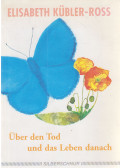 KÜBLER-ROSS, ELISABETH - Über den Tod und das Leben danach