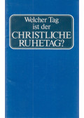 ARMSTRONG, HERBERT W. - Welcher Tag ist der christliche Ruhetag?