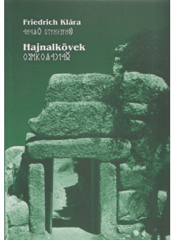 Friedrich Klára - Hajnalkövek (székely-magyar rovásírással) Friedrich Klára - Hajnalkövek (székely-magyar rovásírással), Budapest 2008 antikvár könyv