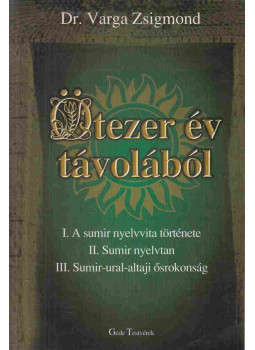 Dr. Varga Zsigmond - Ötezer év távolából Dr. Varga Zsigmond - Ötezer év távolából, Budapest 2000 antikvár könyv