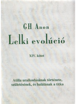 Gh Anon - Lelki evolúció XIV. kötet Gh Anon - Lelki evolúció XIV. kötet, null 2014 antikvár könyv