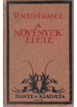 Francé, Raoul H. - A növények élete Francé, Raoul H. - A növények élete, Budapest 0 antikvár könyv