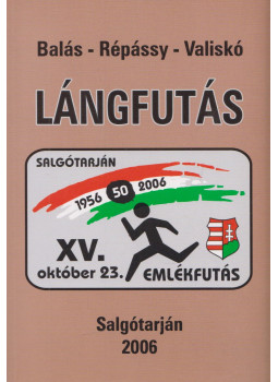 Balás Róbert, Répássy László, Valiskó Ferenc - Lángfutás Balás Róbert, Répássy László, Valiskó Ferenc - Lángfutás, Salgótarján 2006 antikvár könyv