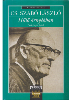 Cs. Szabó László - Hűlő árnyékban Cs. Szabó László - Hűlő árnyékban, Budapest 2004 antikvár könyv