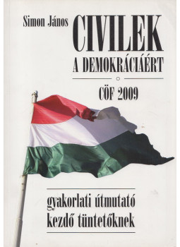 Simon János - Civilek a demokráciáért Simon János - Civilek a demokráciáért, Budapest 2010 antikvár könyv