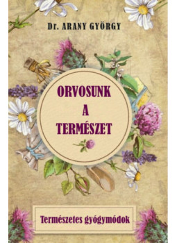 Dr. Arany György - Orvosunk a természet Dr. Arany György - Orvosunk a természet, null 2024 antikvár könyv