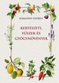 Komlóssy György - Kertészeti, fűszer- és gyógynövények