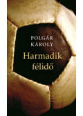 Polgár Károly - Harmadik félidő