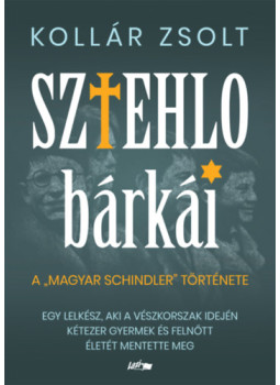 Kollár Zsolt - Sztehlo bárkái Kollár Zsolt - Sztehlo bárkái, null 2024 antikvár könyv