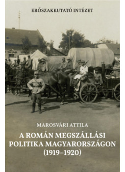 Marosvári Attila - A román megszállási politika Magyarországon (1919-1920) Marosvári Attila - A román megszállási politika Magyarországon (1919-1920), null 2024 antikvár könyv