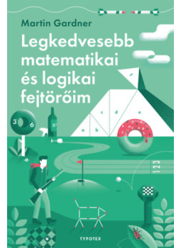 Martin Gardner - Legkedvesebb matematikai és logikai fejtörőim Martin Gardner - Legkedvesebb matematikai és logikai fejtörőim, null 2024 antikvár könyv