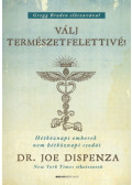 Dr. Joe Dispenza - Válj természetfelettivé! - puha kötés