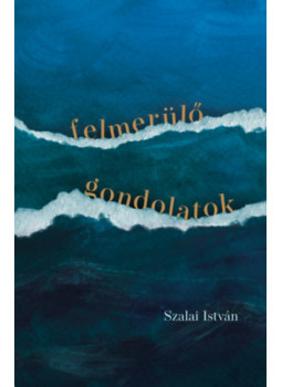 Szalai István - Felmerülő gondolatok Szalai István - Felmerülő gondolatok, null 2024 antikvár könyv