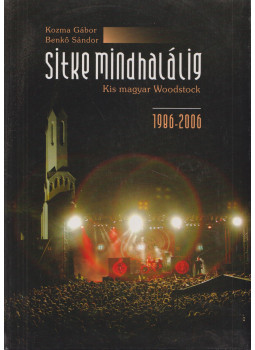 Kozma Gábor, Benkő Sándor - Sitke mindhalálig (dedikált) Kozma Gábor, Benkő Sándor - Sitke mindhalálig (dedikált), Sitke 2006 antikvár könyv