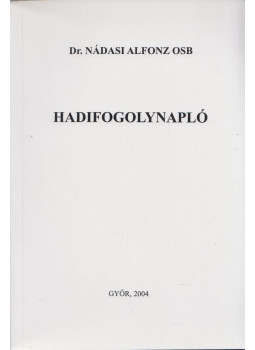 Dr. Nádasi Alfonz OSB - Hadifogolynapló Dr. Nádasi Alfonz OSB - Hadifogolynapló, Győr 2004 antikvár könyv