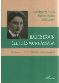 Grandpierre Attila,Müller Miklós,Elek Gábor - Bauer ​Ervin élete és munkássága