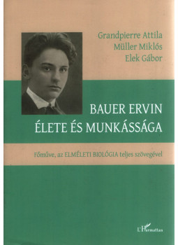 Grandpierre Attila, Müller Miklós, Elek Gábor - Bauer Ervin élete és munkássága Grandpierre Attila, Müller Miklós, Elek Gábor - Bauer Ervin élete és munkássága, null 2022 antikvár könyv