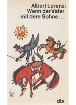 Albert Lorenz - Wenn der Vater mit dem Sohne... Albert Lorenz - Wenn der Vater mit dem Sohne..., München 1988 antikvár könyv