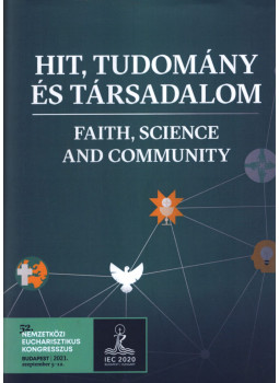 Vizi E. Szilveszter (szerk.), Freund Tamás (szerk.) - Hit, tudomány és társadalom - Faith, science and community, Budapest 2021 antikvár könyv